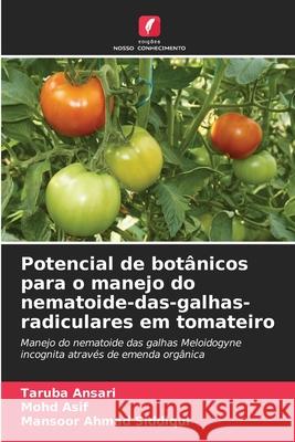 Potencial de botânicos para o manejo do nematoide-das-galhas-radiculares em tomateiro Ansari, Taruba, Asif, Mohd, Siddiqui, Mansoor Ahmad 9783841722478 Edições Nosso Conhecimento - książka