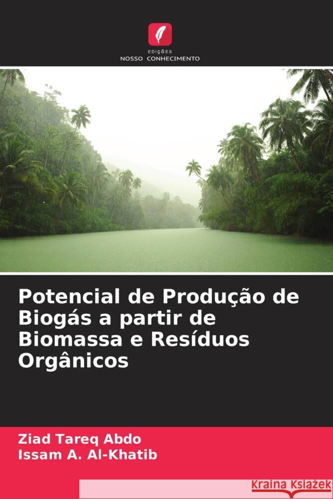 Potencial de Produção de Biogás a partir de Biomassa e Resíduos Orgânicos Abdo, Ziad Tareq, Al-Khatib, Issam A. 9786205558973 Edições Nosso Conhecimento - książka