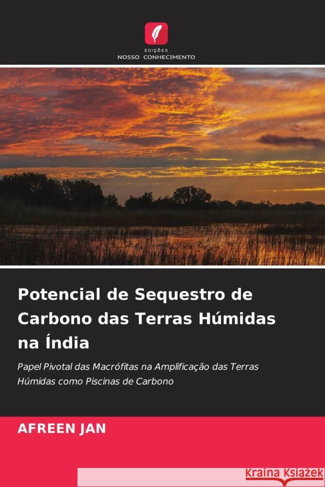 Potencial de Sequestro de Carbono das Terras Húmidas na Índia JAN, AFREEN 9786205031926 Edições Nosso Conhecimento - książka