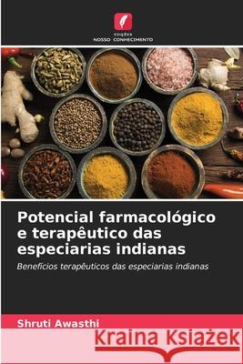 Potencial farmacológico e terapêutico das especiarias indianas Awasthi, Shruti 9786208762469 Edições Nosso Conhecimento - książka