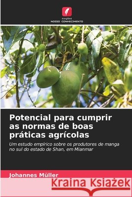 Potencial para cumprir as normas de boas práticas agrícolas Müller, Johannes 9786209581847 Edições Nosso Conhecimento - książka