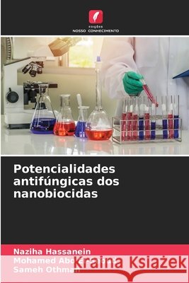 Potencialidades antifúngicas dos nanobiocidas Hassanein, Naziha, Abo El-Seoud, Mohamed, Othman, Sameh 9786209605536 Edições Nosso Conhecimento - książka