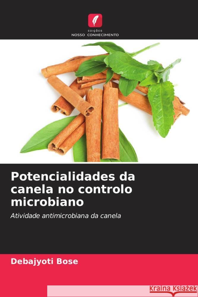 Potencialidades da canela no controlo microbiano Debajyoti Bose 9786207340644 Edicoes Nosso Conhecimento - książka