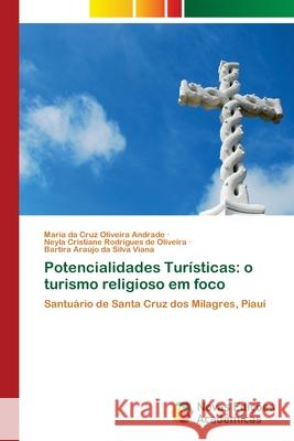 Potencialidades Turísticas: o turismo religioso em foco Oliveira Andrade, Maria Da Cruz 9786139667932 Novas Edicioes Academicas - książka