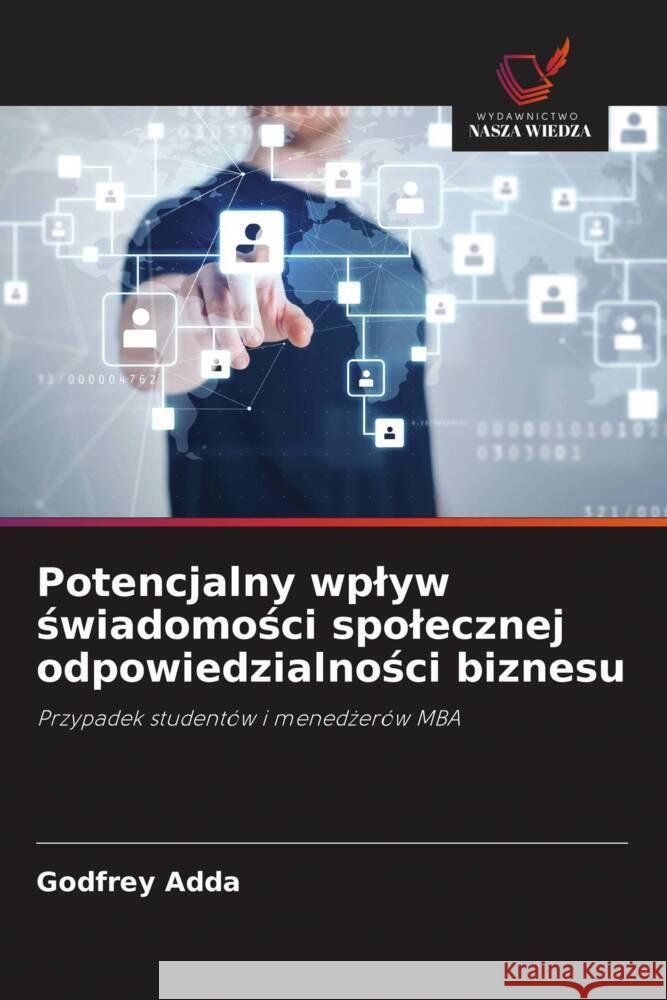 Potencjalny wplyw swiadomosci spolecznej odpowiedzialnosci biznesu Adda, Godfrey 9786202849784 Wydawnictwo Bezkresy Wiedzy - książka