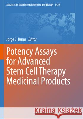 Potency Assays for Advanced Stem Cell Therapy Medicinal Products  9783031300424 Springer International Publishing - książka