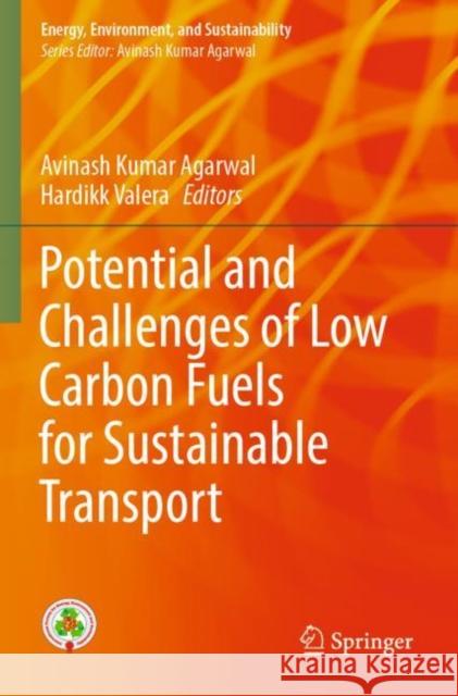 Potential and Challenges of Low Carbon Fuels for Sustainable Transport Avinash Kumar Agarwal Hardikk Valera 9789811684166 Springer - książka