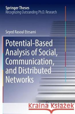 Potential-Based Analysis of Social, Communication, and Distributed Networks Seyed Rasoul Etesami 9783319853642 Springer - książka