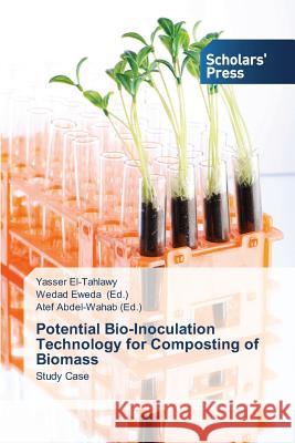 Potential Bio-Inoculation Technology for Composting of Biomass El-Tahlawy, Yasser 9783639710915 Scholars' Press - książka