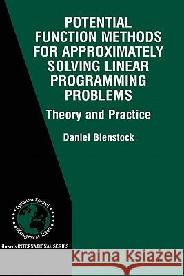 Potential Function Methods for Approximately Solving Linear Programming Problems: Theory and Practice Daniel Bienstock 9781402071737 Kluwer Academic Publishers - książka