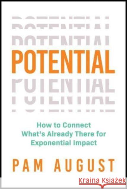 Potential: How to Connect What's Already There for Exponential Impact Pam August 9798888454176 Permuted Press - książka
