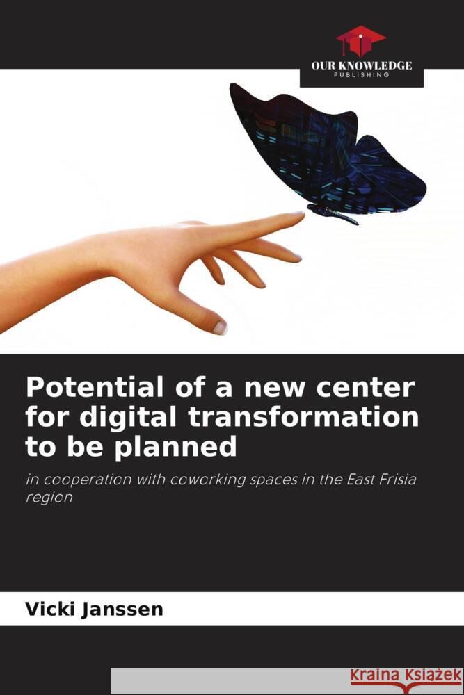 Potential of a new center for digital transformation to be planned Vicki Janssen 9786207493906 Our Knowledge Publishing - książka