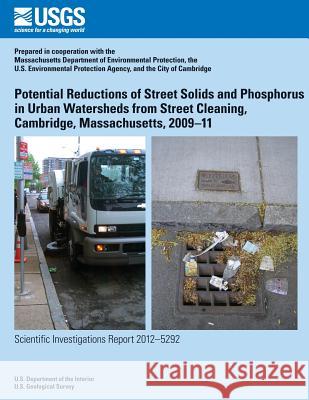 Potential Reductions of Street Solids and Phosphorus in Urban Watersheds from Street Cleaning, Cambridge, Massachusetts, 2009?11 Jason R. Sorenson 9781500221812 Createspace - książka