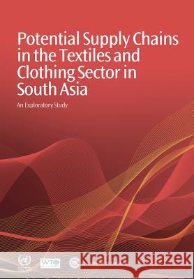 Potential Supply Chains in the Textiles and Clothing Sector in South Asia: An Exploratory Study Commonwealth Secretariat 9781849290760 Commonwealth Secretariat - książka