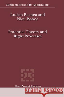 Potential Theory and Right Processes Lucian Beznea Nicu Boboc 9781402024962 KLUWER ACADEMIC PUBLISHERS GROUP - książka