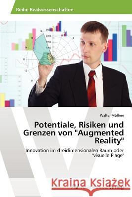 Potentiale, Risiken und Grenzen von Augmented Reality Müllner, Walter 9783639461800 AV Akademikerverlag - książka