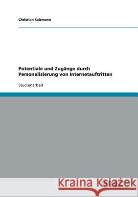 Potentiale und Zugänge durch Personalisierung von Internetauftritten Christian Salzmann 9783638665865 Grin Verlag - książka