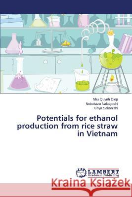 Potentials for ethanol production from rice straw in Vietnam Diep Nhu Quynh 9783659617430 LAP Lambert Academic Publishing - książka