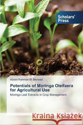 Potentials of Moringa Oleifaera for Agricultural Use Merwad Abdel-Rahman M. 9783639769852 Scholars' Press - książka