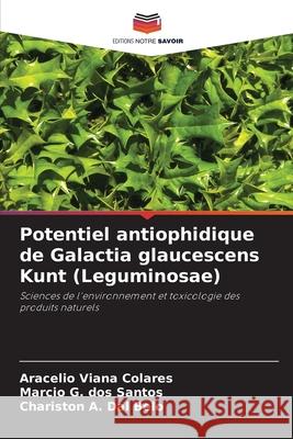 Potentiel antiophidique de Galactia glaucescens Kunt (Leguminosae) Viana Colares, Aracelio, G. dos Santos, Marcio, A. Dal Belo, Chariston 9786206831860 Editions Notre Savoir - książka