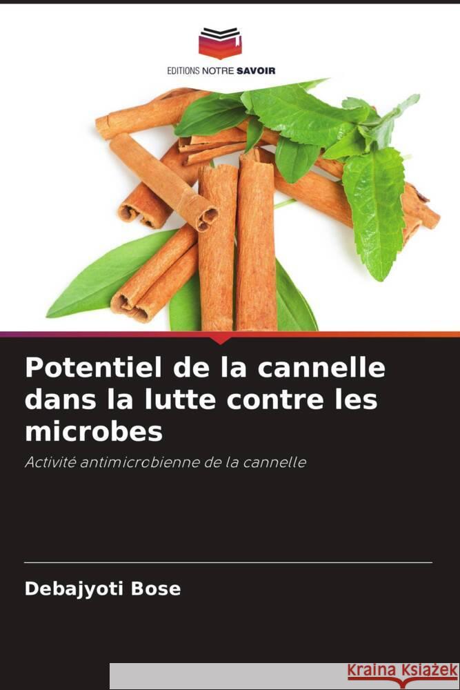 Potentiel de la cannelle dans la lutte contre les microbes Debajyoti Bose 9786207340668 Editions Notre Savoir - książka