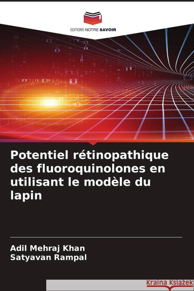 Potentiel rétinopathique des fluoroquinolones en utilisant le modèle du lapin Khan, Adil Mehraj, Rampal, Satyavan 9786205570104 Editions Notre Savoir - książka