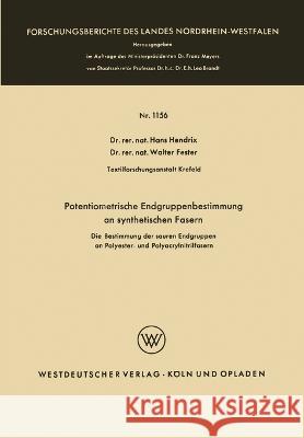 Potentiometrische Endgruppenbestimmung an synthetischen Fasern: Die Bestimmung der sauren Endgruppen an Polyester- und Polyacrylnitrilfasern Hans Hendrix 9783663066477 Vs Verlag Fur Sozialwissenschaften - książka