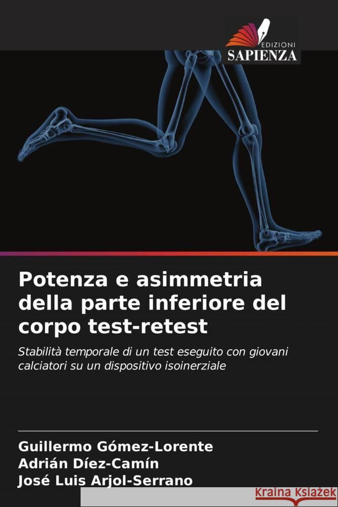 Potenza e asimmetria della parte inferiore del corpo test-retest Guillermo G?mez-Lorente Adri?n D?ez-Cam?n Jos? Luis Arjol-Serrano 9786206995418 Edizioni Sapienza - książka