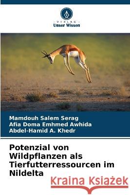 Potenzial von Wildpflanzen als Tierfutterressourcen im Nildelta Mamdouh Salem Serag Afia Doma Emhmed Awhida Abdel-Hamid A. Khedr 9786205720387 Verlag Unser Wissen - książka