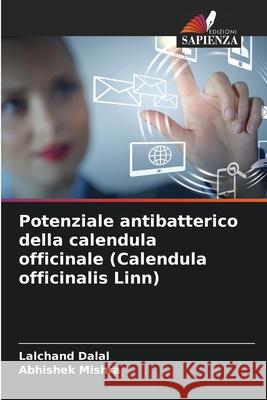 Potenziale antibatterico della calendula officinale (Calendula officinalis Linn) Dalal, Lalchand, Mishra, Abhishek 9786209106545 Edizioni Sapienza - książka