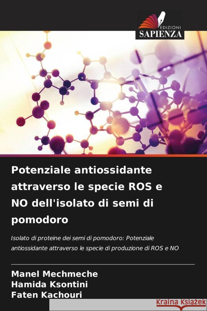 Potenziale antiossidante attraverso le specie ROS e NO dell'isolato di semi di pomodoro Mechmeche, Manel, Ksontini, Hamida, Kachouri, Faten 9786205150306 Edizioni Sapienza - książka