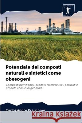 Potenziale dei composti naturali e sintetici come obesogeni André Prauchner, Carlos 9786200945112 Sciencia Scripts - książka