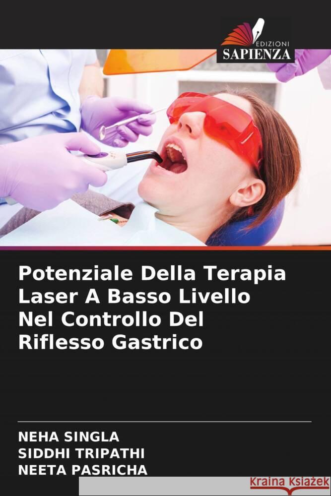 Potenziale Della Terapia Laser A Basso Livello Nel Controllo Del Riflesso Gastrico Neha Singla Siddhi Tripathi Neeta Pasricha 9786208077266 Edizioni Sapienza - książka