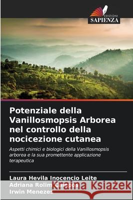 Potenziale della Vanillosmopsis Arborea nel controllo della nocicezione cutanea Inocencio Leite, Laura Hevila, Campos, Adriana Rolim, Menezes, Irwin 9786208491499 Edizioni Sapienza - książka
