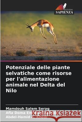 Potenziale delle piante selvatiche come risorse per l\'alimentazione animale nel Delta del Nilo Mamdouh Salem Serag Afia Doma Emhmed Awhida Abdel-Hamid A. Khedr 9786205720554 Edizioni Sapienza - książka