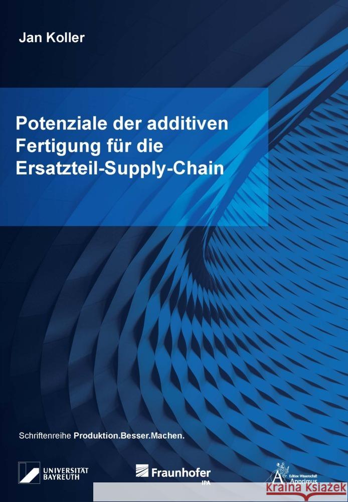 Potenziale der additiven Fertigung für die Ersatzteil-Supply-Chain Koller, Jan 9783985552344 Apprimus Verlag - książka