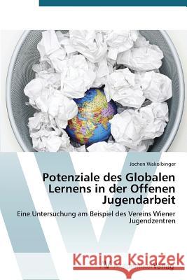 Potenziale des Globalen Lernens in der Offenen Jugendarbeit Wakolbinger Jochen 9783639723359 AV Akademikerverlag - książka