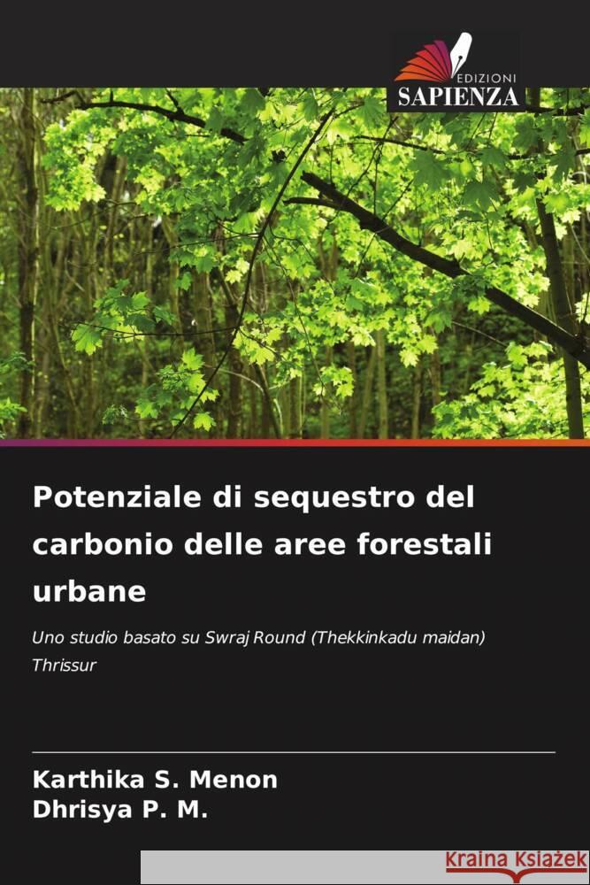 Potenziale di sequestro del carbonio delle aree forestali urbane S. Menon, Karthika, P. M., Dhrisya 9786205465363 Edizioni Sapienza - książka