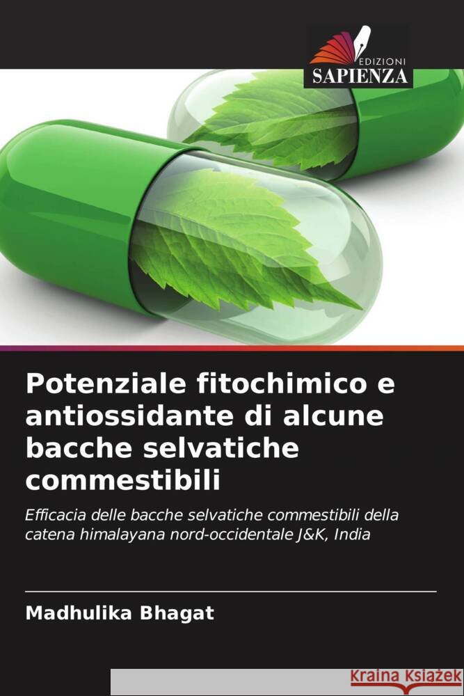 Potenziale fitochimico e antiossidante di alcune bacche selvatiche commestibili Bhagat, Madhulika 9786205211489 Edizioni Sapienza - książka