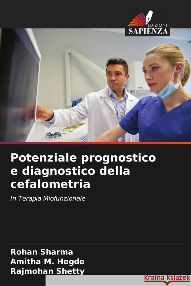 Potenziale prognostico e diagnostico della cefalometria Sharma, Rohan, Hegde, Amitha M., Shetty, Rajmohan 9786205451717 Edizioni Sapienza - książka