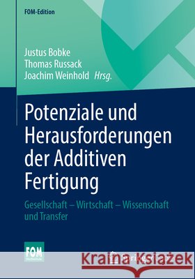 Potenziale Und Herausforderungen Der Additiven Fertigung: Gesellschaft - Wirtschaft - Wissenschaft Und Transfer Justus Bobke Thomas Russack Joachim Weinhold 9783658451400 Springer Gabler - książka