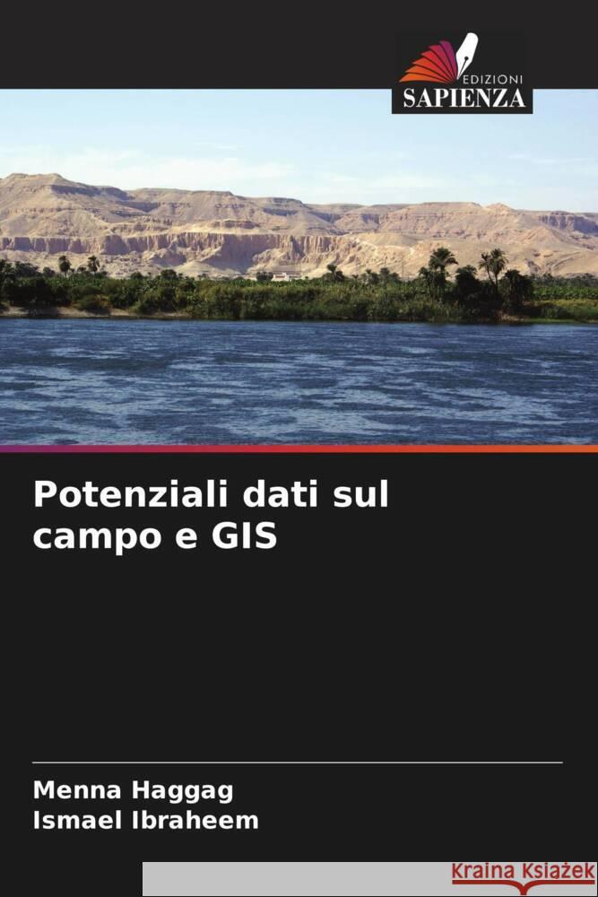 Potenziali dati sul campo e GIS Haggag, Menna, Ibraheem, Ismael 9786204421377 Edizioni Sapienza - książka