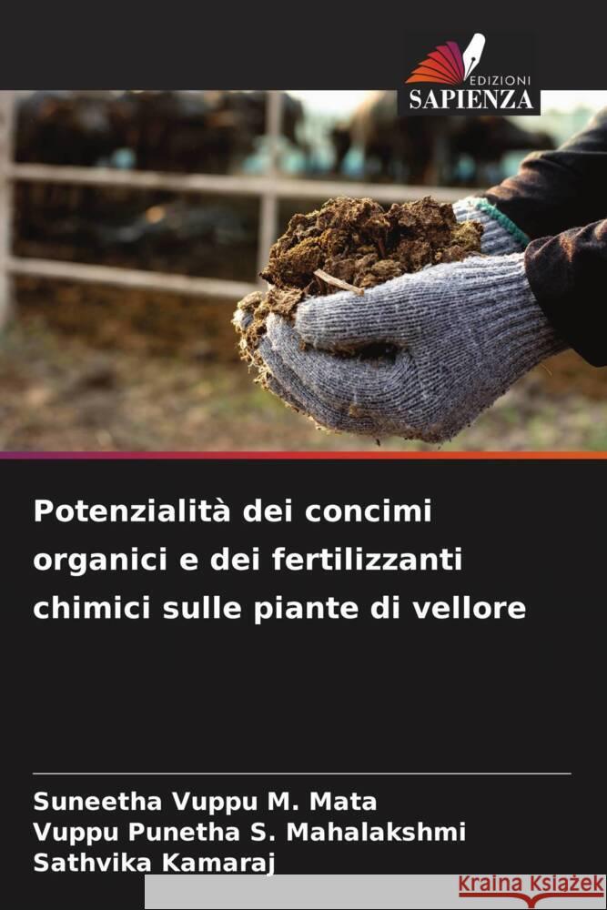 Potenzialità dei concimi organici e dei fertilizzanti chimici sulle piante di vellore M. Mata, Suneetha Vuppu, Mahalakshmi, Vuppu Punetha S., Kamaraj, Sathvika 9786205225332 Edizioni Sapienza - książka