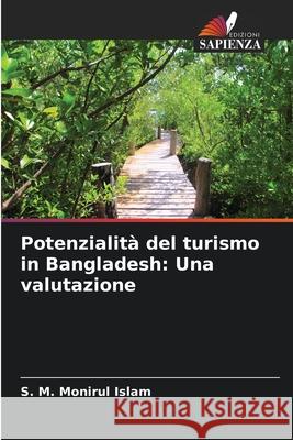 Potenzialit? del turismo in Bangladesh: Una valutazione S. M. Monirul Islam 9786207875306 Edizioni Sapienza - książka