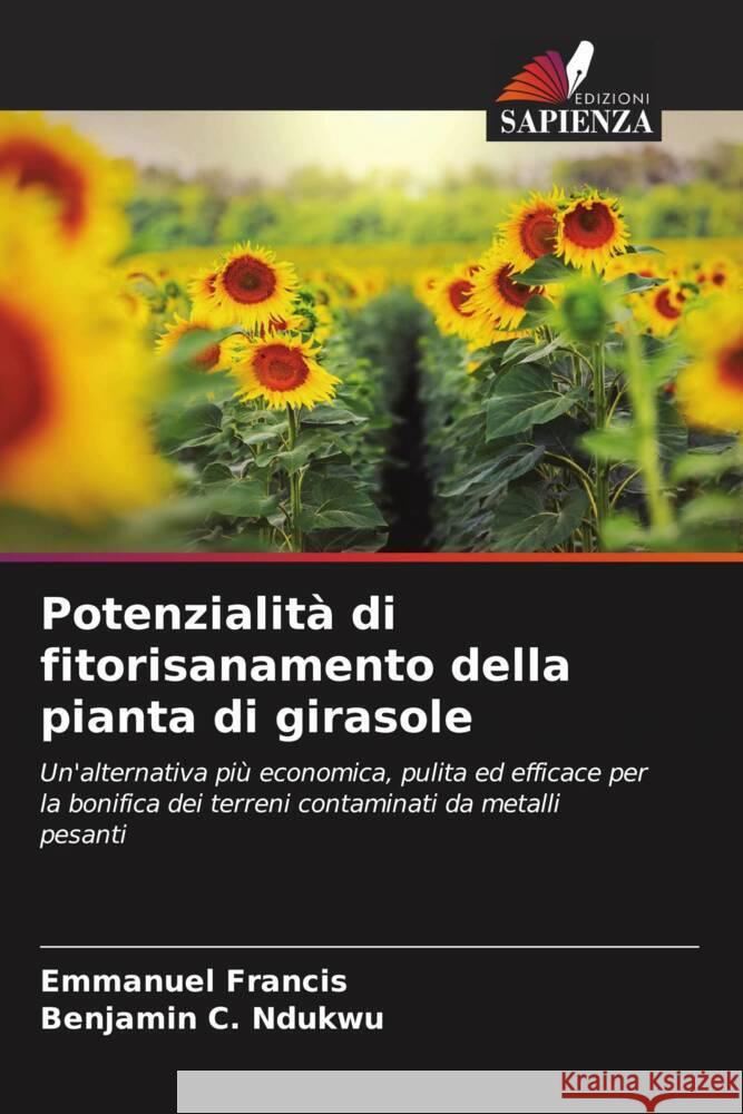 Potenzialit? di fitorisanamento della pianta di girasole Emmanuel Francis Benjamin C. Ndukwu 9786207423354 Edizioni Sapienza - książka