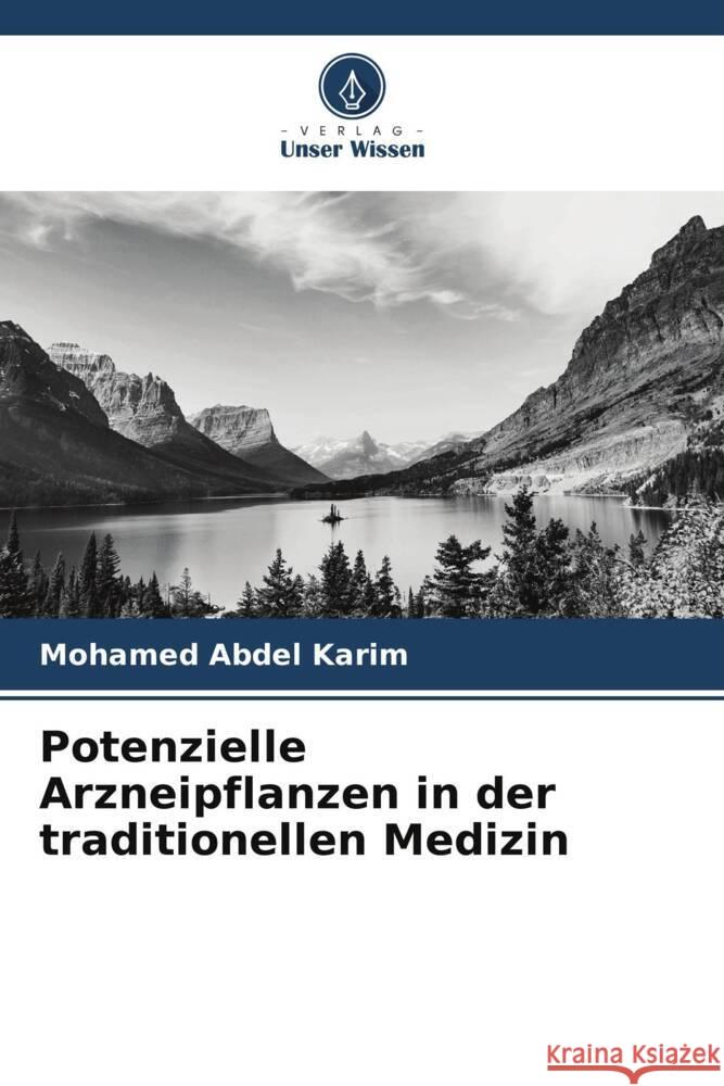 Potenzielle Arzneipflanzen in der traditionellen Medizin Abdel Karim, Mohamed 9786204999517 Verlag Unser Wissen - książka