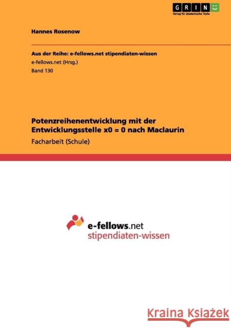 Potenzreihenentwicklung mit der Entwicklungsstelle x0 = 0 nach Maclaurin Hannes Rosenow 9783640965588 Grin Verlag - książka