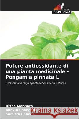 Potere antiossidante di una pianta medicinale - Pongamia pinnata L Menpara, Disha, Changela, Bhavin, Chanda, Sumitra 9786208770280 Edizioni Sapienza - książka