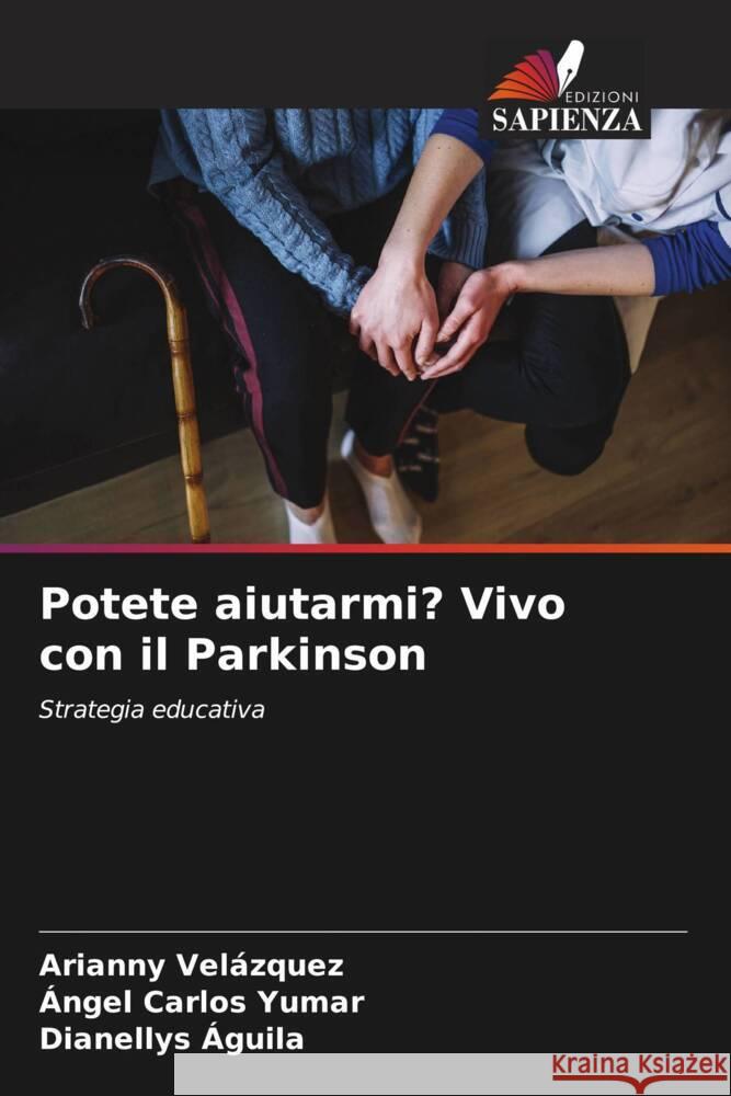 Potete aiutarmi? Vivo con il Parkinson Arianny Vel?zquez ?ngel Carlos Yumar Dianellys ?guila 9786207406814 Edizioni Sapienza - książka