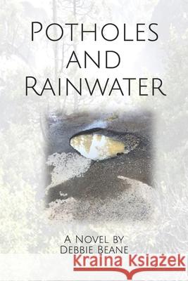 Potholes and Rainwater Debbie Beane 9781712938577 Independently Published - książka